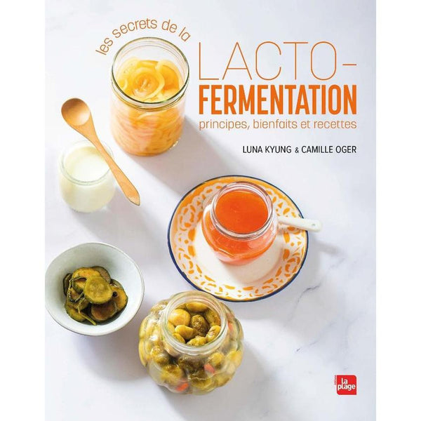 «Les secrets de la lacto-fermentation: principes, bienfaits et recettes» par Luna Kyung