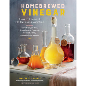 Couverture «Homebrewed Vinegar How to Ferment 60 Delicious Varieties, Including Carrot-Ginger, Beet, Brown Banana, Pineapple, Corncob, Honey, and Apple Cider Vinegar»